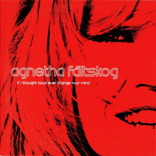 Agnetha Fältskog : If I Thought You'd Ever Change Your Mind (CD, Single, Promo)