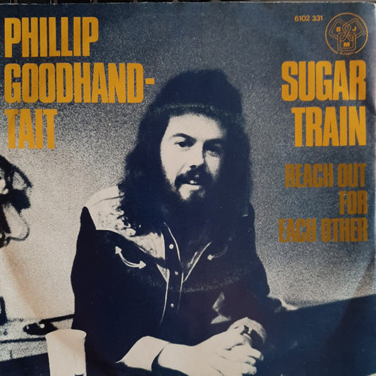 Phillip Goodhand-Tait : Sugar Train / Reach Out For Each Other (7", Single)