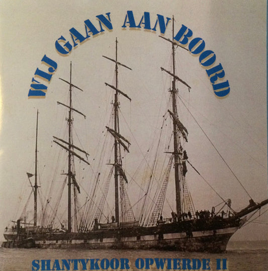 Shantykoor Opwierde II : Wij Gaan Aan Boord  (CD, Album)