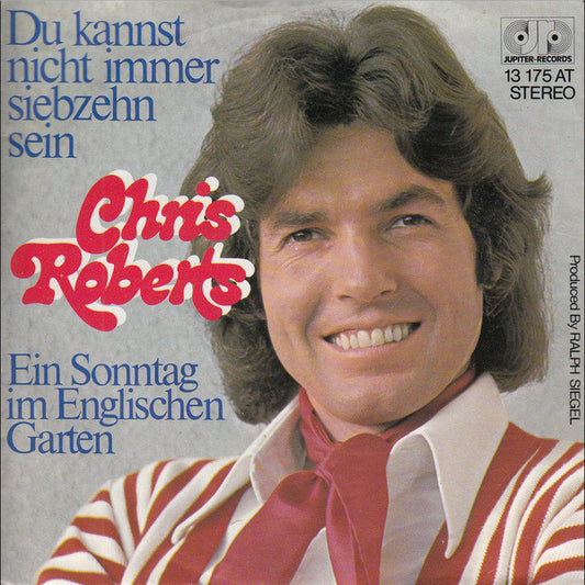 Chris Roberts : Du Kannst Nicht Immer Siebzehn Sein (7", Single)