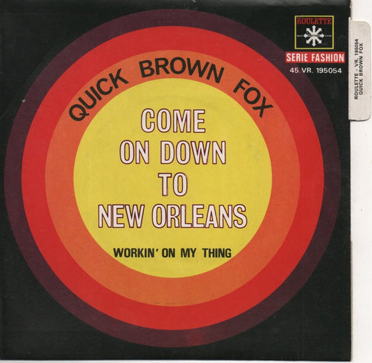 Quick Brown Fox : Come On Down To New Orleans / Workin' On My Thing (7")