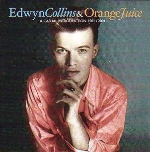 Edwyn Collins & Orange Juice (3) : A Casual Introduction 1981/2001 (CD, Comp)
