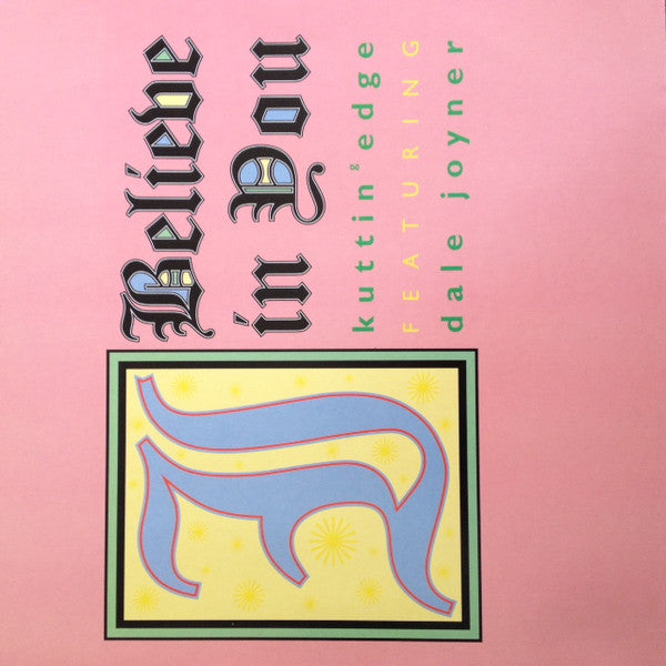 Kuttin' Edge Featuring Dale Joyner : I Believe In You (12")