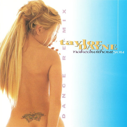 Taylor Dayne : Naked Without You (Dance Re-Mix) (CD, Single)