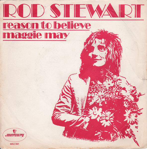 Rod Stewart : Reason To Believe / Maggie May (7", Mono)