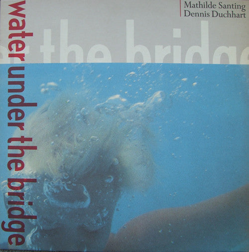 Mathilde Santing, Dennis Duchhart : Water Under The Bridge (LP, MiniAlbum)