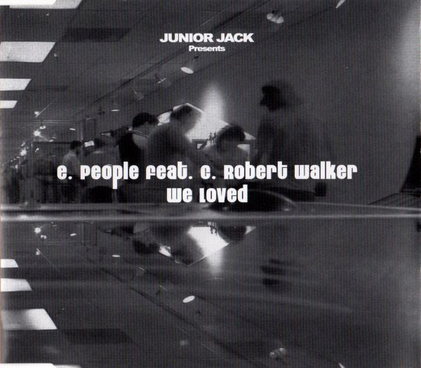 Junior Jack Presents E-People Feat. C Robert Walker : We Loved (CD, Maxi)