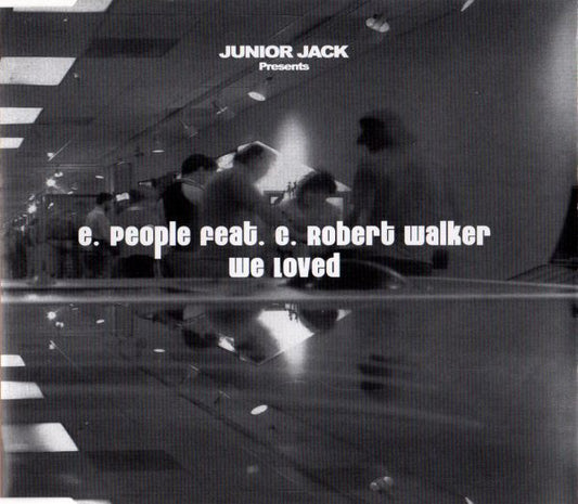 Junior Jack Presents E-People Feat. C Robert Walker : We Loved (CD, Maxi)