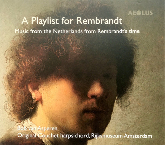 Bob van Asperen : A Playlist For Rembrandt (Music From The Netherlands From Rembrandt's Time) (CD)