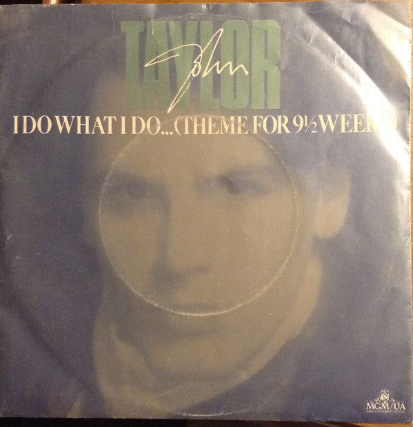 John Taylor : I Do What I Do... (Theme For 9½ Weeks) (7", Single)