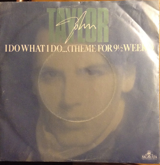 John Taylor : I Do What I Do... (Theme For 9½ Weeks) (7", Single)