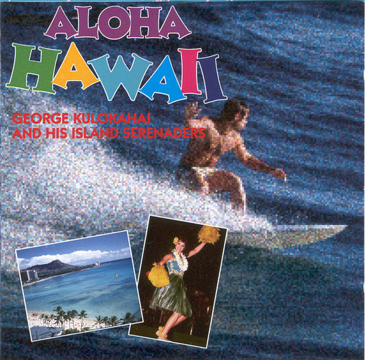 George Kulokahai And His Island Serenaders : Aloha Hawaii (CD, Album)
