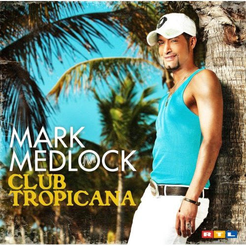 Mark Medlock : Club Tropicana (CD, Album, Enh)