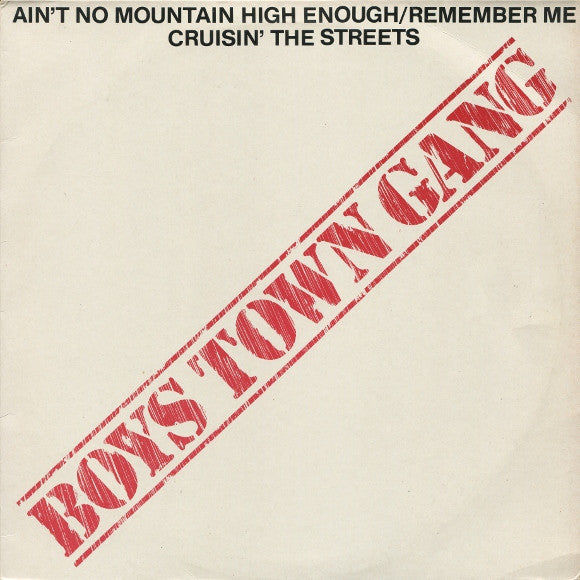 Boys Town Gang : Ain't No Mountain High Enough/Remember Me / Cruisin' The Streets (12")