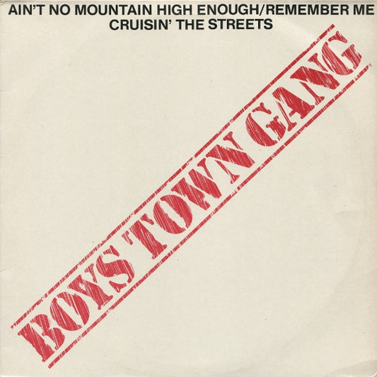 Boys Town Gang : Ain't No Mountain High Enough/Remember Me / Cruisin' The Streets (12")