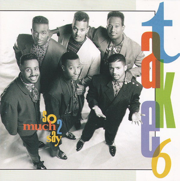 Take 6 : So Much 2 Say (CD, Album)