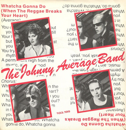 Johnny Average Band : Whatcha Gonna Do (When The Reggae Breaks Your Heart) (7", Single)