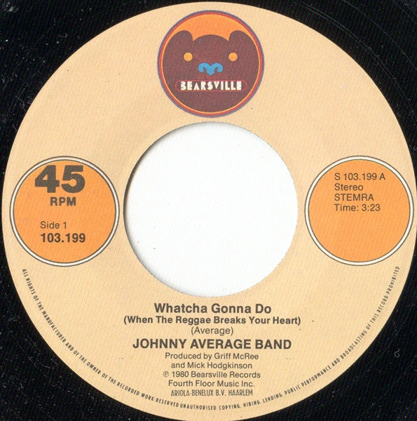 Johnny Average Band : Whatcha Gonna Do (When The Reggae Breaks Your Heart) (7", Single)