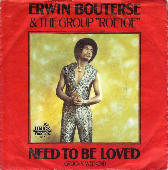 Erwin Bouterse & Roetoe : Need To Be Loved / Groovy Weekend (7", Single)
