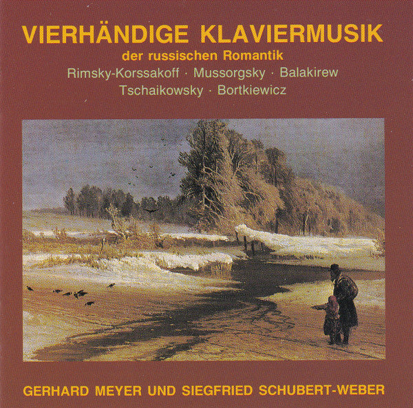 Nikolai Rimsky-Korsakov, Modest Mussorgsky, Mily Balakirev, Pyotr Ilyich Tchaikovsky, Sergei Bortkiewicz, Gerhard Meyer (4), Siegfried Schubert-Weber : Vierhändige Klaviermusik Der Russischen Romantik (CD, Comp)