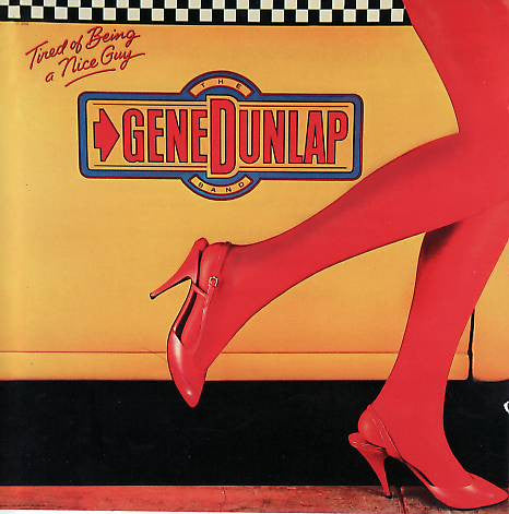 The Gene Dunlap Band : Tired Of Being A Nice Guy (CD, Album, Copy Prot., RE, RM)
