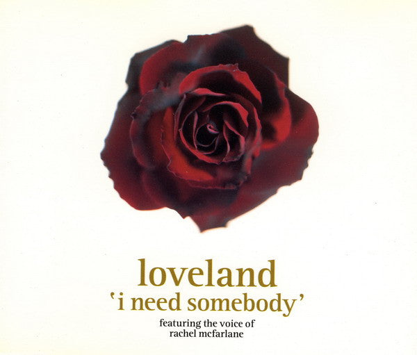 Loveland Featuring The Voice Of Rachel McFarlane : I Need Somebody (CD, Single)