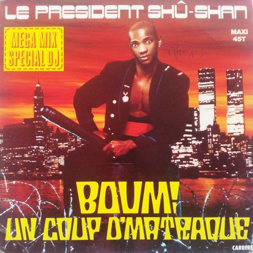Le Président Shû-Shan : Boum! Un Coup D'Matraque (Mega Mix Special DJ) (12", Maxi)