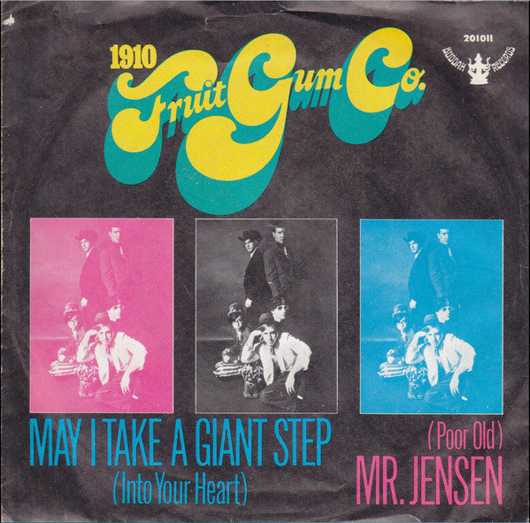 1910 Fruit Gum Co.* : May I Take A Giant Step (Into Your Heart) / (Poor Old) Mr. Jensen (7", Single, Mono)
