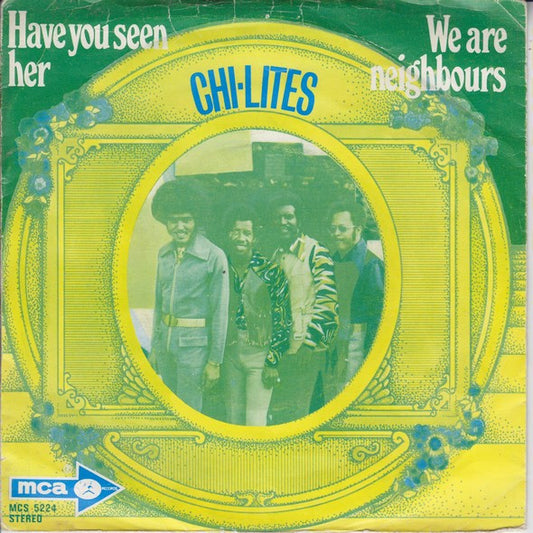 The Chi-Lites : Have You Seen Her / We Are Neighbours (7", Single)