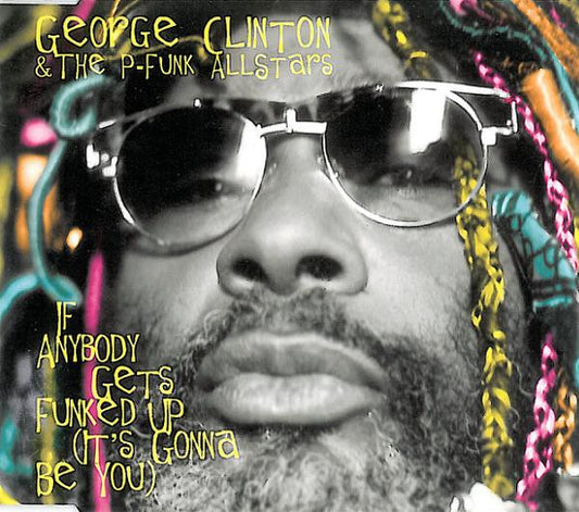 George Clinton & P-Funk All Stars : If Anybody Gets Funked Up (It's Gonna Be You) (CD, Maxi)