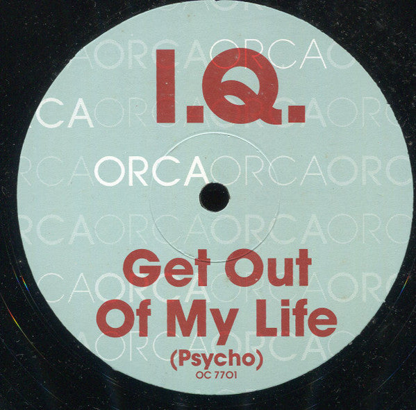 I.Q. (2) : Get Out Of My Life (Psycho) (12")