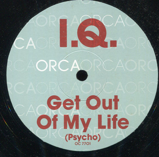 I.Q. (2) : Get Out Of My Life (Psycho) (12")