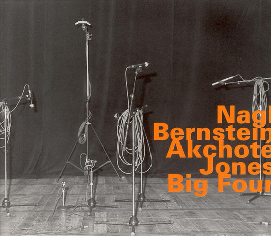 Max Nagl, Steven Bernstein, Noël Akchoté, Brad Jones : Big Four (CD, Album)