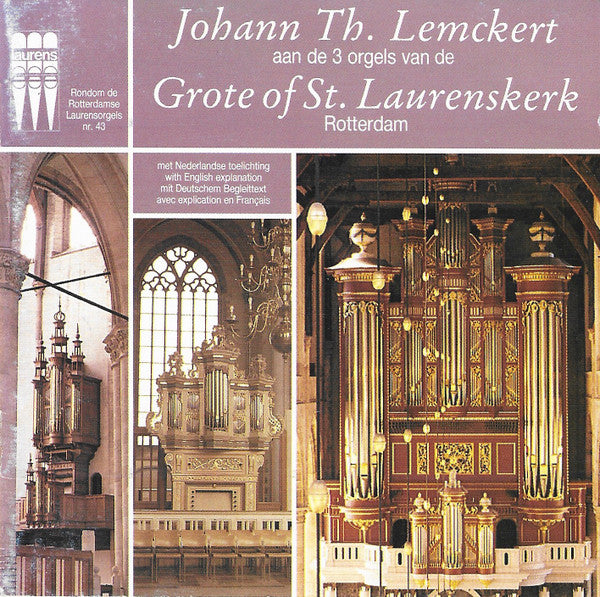 Johann Th. Lemckert : Aan de 3 Orgels van de Grote Of St. Laurenskerk Rotterdam (CD, Album)