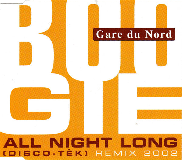 Gare Du Nord : Boogie All Night Long (Disco-Tèk) (Remix 2002) (CD, Single)