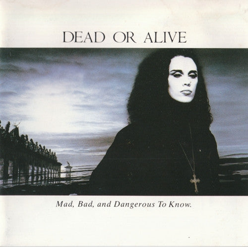 Dead Or Alive : Mad, Bad, And Dangerous To Know (CD, Album)