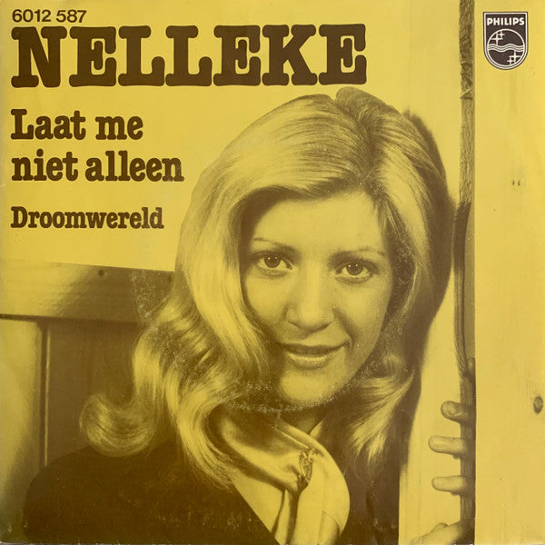 Nelleke : Laat Me Niet Alleen / Droomwereld (7", Single)