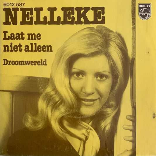 Nelleke : Laat Me Niet Alleen / Droomwereld (7", Single)