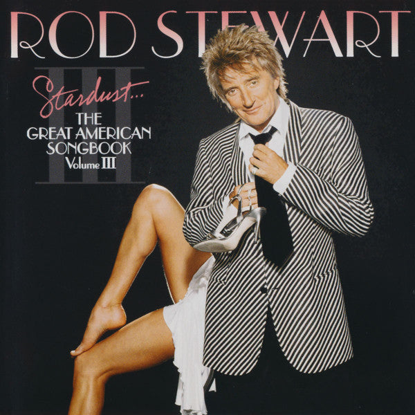 Rod Stewart : Stardust... The Great American Songbook Volume III (CD, Album, Copy Prot., Bla)