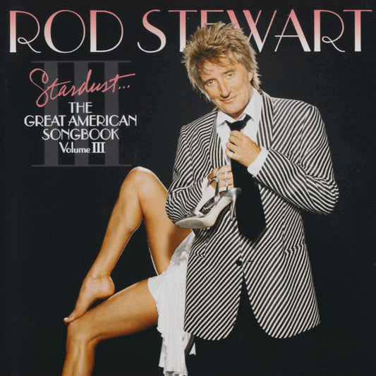 Rod Stewart : Stardust... The Great American Songbook Volume III (CD, Album, Copy Prot., Bla)