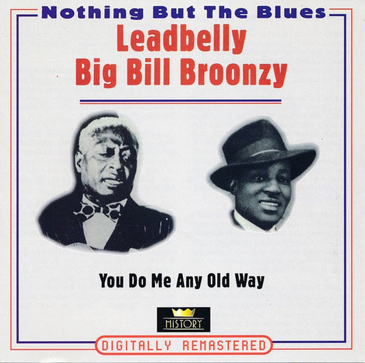 Leadbelly / Big Bill Broonzy : You Do Me Any Old Way (2xCD, Comp, RM)