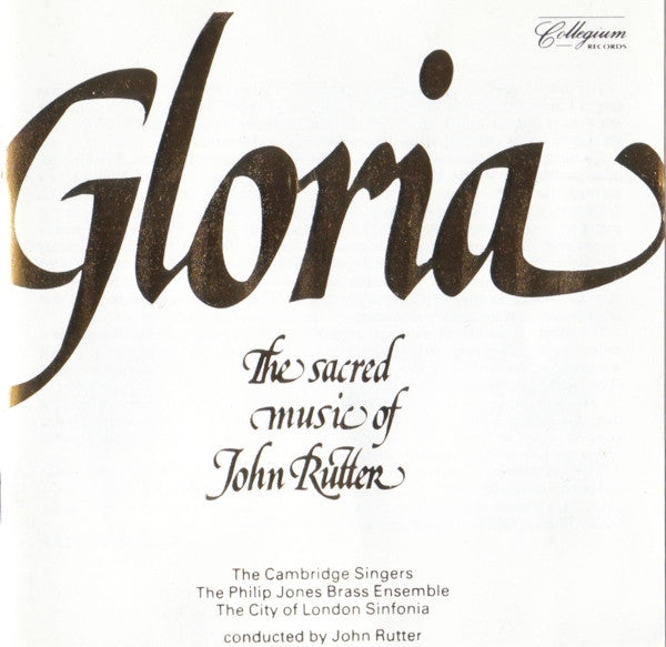 The Cambridge Singers, Philip Jones Brass Ensemble, City Of London Sinfonia Conducted By John Rutter : Gloria: The Sacred Music Of John Rutter (CD, Album)