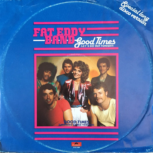 Fat Eddy Band : Good Times (Let's Go Out Tonight) (Special Long Disco Version) (12", EP)