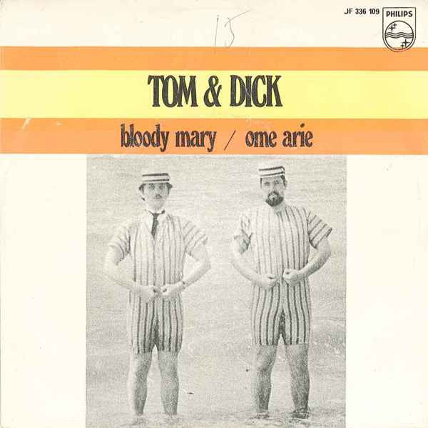 Tom & Dick : Bloody Mary / Ome Arie (7", Single, Mono)
