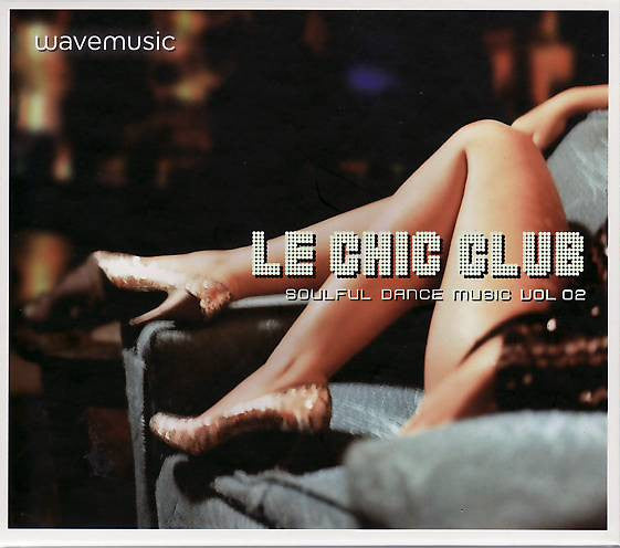 Various : Le Chic Club Soulful Dance Music Vol. 02 (CD, Comp, Mixed)