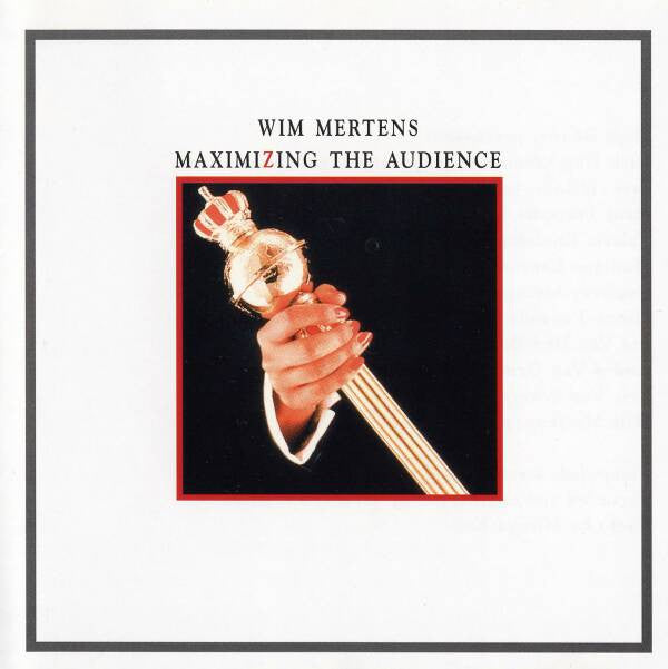 Wim Mertens : Maximizing The Audience (CD, Album, RE)