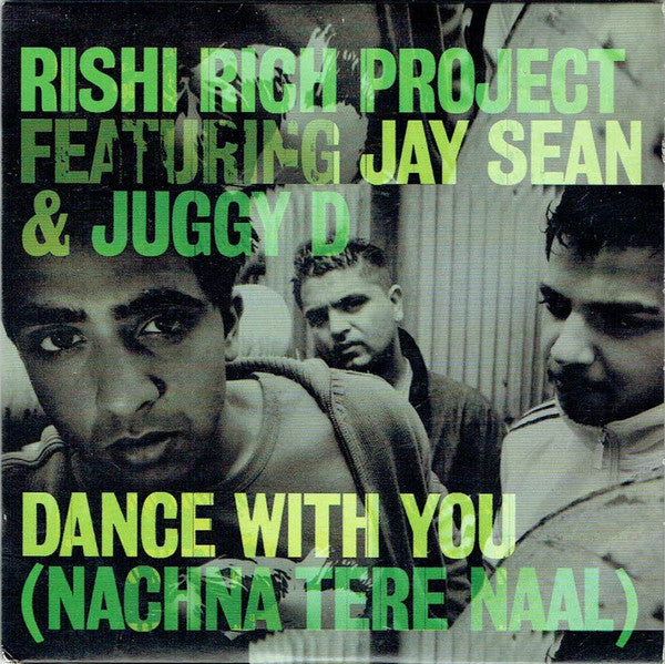 Rishi Rich Featuring Jay Sean & Juggy D : Dance With You (Nachna Tere Naal) (CD, Single, Promo)
