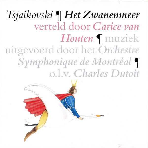 Tsjaikovski* Verteld Door Carice van Houten Muziek Uitgevoerd Door Het Orchestre Symphonique De Montréal O.L.V. Charles Dutoit : Het Zwanenmeer (CD, Album, RE)