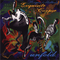 Roger Miller's Exquisite Corpse : Unfold (CD, Album)