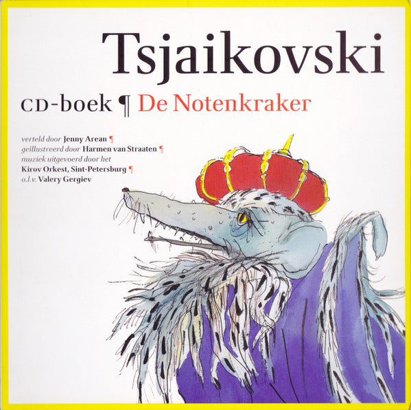 Pyotr Ilyich Tchaikovsky Verteld Door Jenny Arean Geïllustreerd Door Harmen van Straaten Muziek Uitgevoerd Door Het Kirov Orchestra O.L.V. Valery Gergiev : De Notenkraker (CD, Album, RE, Boo)